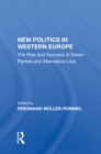 Image for New Politics In Western Europe: The Rise And Success Of Green Parties And Alternative Lists