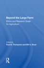 Image for Beyond the Large Farm: Ethics and Research Goals for Agriculture