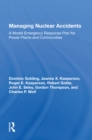 Image for Managing Nuclear Accidents: A Model Emergency Response Plan for Power Plants and Communities