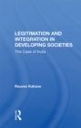 Image for Legitimation and Integration in Developing Societies: The Case of India