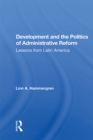 Image for Development and the Politics of Administrative Reform: Lessons from Latin America