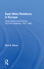 Image for East-West Relations in Europe: Observations and Advice from the Sidelines, 1971-1982