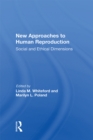 Image for New Approaches to Human Reproduction: Social and Ethical Dimensions