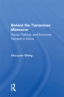Image for Behind the Tiananmen massacre: social, political, and economic ferment in China