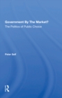 Image for Government by the Market?: The Politics of Public Choice