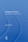 Image for Dangerous Peace: New Rivalry in World Politics