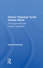 Image for China&#39;s Opening to the Outside World: The Experiment With Foreign Capitalism