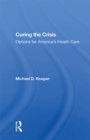 Image for Curing the crisis: options for America&#39;s health care