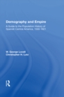Image for Demography and empire: a guide to the population history of Spanish Central America, 1500-1821