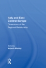 Image for Italy and East Central Europe: Dimensions of the Regional Relationship