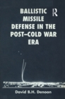 Image for Ballistic Missile Defense in the Post-Cold War Era