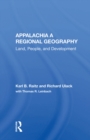 Image for Appalachia: a regional geography : land, people, and development