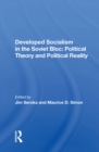 Image for Developed Socialism in the Soviet Bloc: Political Theory Vs. Political Reality