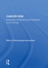 Image for Cancer Risk: Assessing And Reducing The Dangers In Our Society