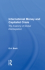 Image for International money and capitalist crisis: the anatomy of global disintegration