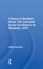Image for A Peace in Southern Africa: The Lancaster House Conference On Rhodesia, 1979