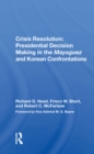 Image for Crisis resolution: presidential decision making in the Mayaguez and Korean confrontations