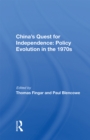 Image for China&#39;s quest for independence: policy evolution in the 1970s