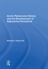 Image for Arctic Pleistocene History And The Development Of Submarine Permafrost
