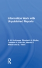 Image for Information Work With Unpublished Reports