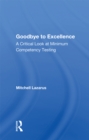 Image for Goodbye to excellence: a critical look at minimum competency testing