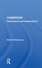 Image for Cameroon: Dependence And Independence