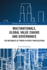 Image for Multinationals, global value chains and governance: the mechanics of power in inter-firm relations