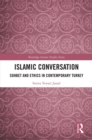 Image for Islamic Conversation: Sohbet and Ethics in Contemporary Turkey