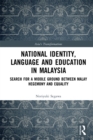 Image for National identity, language and education in Malaysia: search for a middle ground between Malay hegemony and equality