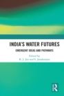 Image for India&#39;s water futures: emergent ideas and pathways