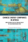 Image for Chinese energy companies in Africa: implications for the foreign policy of an authoritarian state