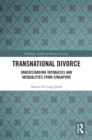 Image for Transnational Divorce: Understanding Intimacies and Inequalities from Singapore