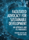 Image for Facilitated advocacy for sustainable development: an approach and its paradoxes