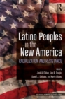 Image for Latino peoples in the new America: racialization and resistance