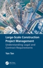 Image for Large-Scale Construction Project Management: Understanding Legal and Contract Requirements