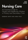Image for Nursing Care: An Essential Guide for Nurses and Healthcare Workers in Primary and Secondary Care