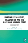 Image for Marginalized Groups, Inequalities and the Post-War Welfare State: Whose Welfare?