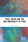 Image for Taste, waste and the new materiality of food