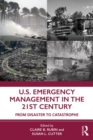 Image for U.S. emergency management in the 21st century: from disaster to catastrophe