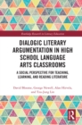 Image for Dialogic Literary Argumentation in High School Language Arts Classrooms: A Social Perspective for Teaching, Learning, and Reading Literature