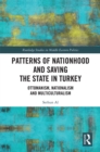Image for Patterns of nationhood and saving the state in Turkey: Ottomanism, nationalism and multiculturalism