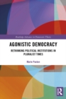 Image for Agonistic Democracy: Rethinking Political Institutions in Pluralist Times