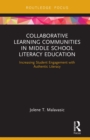 Image for Collaborative learning communities in middle school literacy education: increasing student engagement with authentic literacy