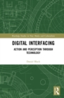 Image for Digital interfacing: action and perception through technology