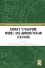 Image for China&#39;s &#39;Singapore Model&#39; and Authoritarian Learning