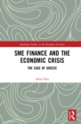 Image for SME finance and the economic crisis: the case of Greece