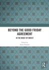 Image for Beyond the Good Friday Agreement  : in the midst of Brexit