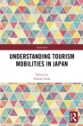 Image for Understanding Tourism Mobilities in Japan