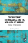 Image for Contemporary Technologies and the Morality of Warfare: The War of the Machines