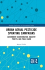 Image for Urban Aerial Pesticide Spraying Campaigns: Government Disinformation, Industry Profits, and Public Harm